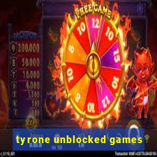 tyrone unblocked games